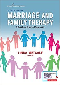 Marriage and Family Therapy: A Practice-Oriented Approach 2nd Edition by Linda Metcalf PhD LPC-S LMFT-S CSC