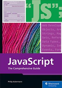 JavaScript: The Comprehensive Guide to Learning Professional JavaScript Programming – August 24, 2022 by Philip Ackermann